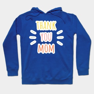 Thank you mom Hoodie